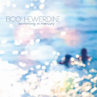 Swimming in Mercury by Boo Hewerdine