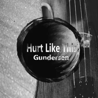 Hurt Like This by Gundersen