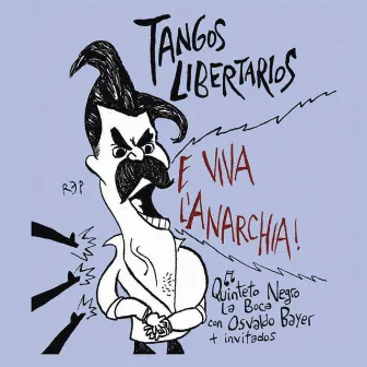 Tangos Libertarios by Quinteto Negro La Boca