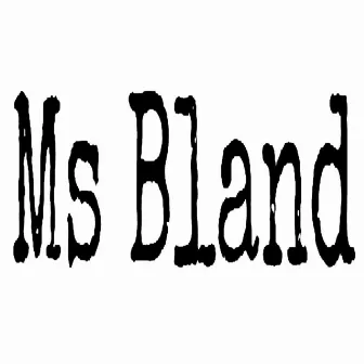 Ms Bland by Starr Busby