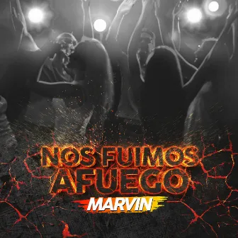 Nos Fuimos Afuego by Marvin