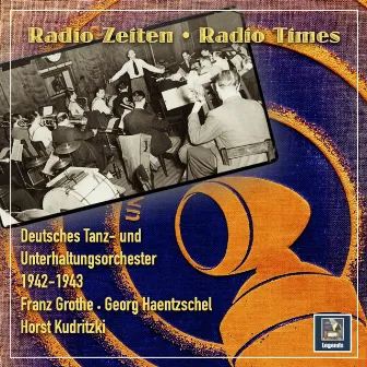 Radio Zeiten: Deutsches Tanz- und Unterhaltungsorchester 1942-1943 by Deutsches Tanz- und Unterhaltungsorchester