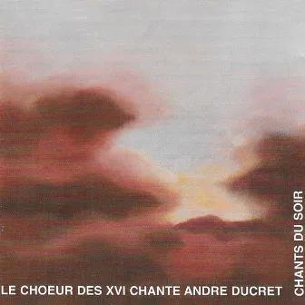 Chants du soir by Chœur des XVI