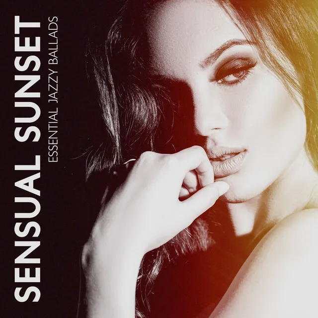 Sensual Sunset: Smooth & Sexy Essential Jazzy Ballads, Liquid Sax & Piano Bar Collection, Unforgettable Summertime Grooves