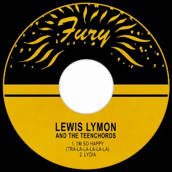 I'm So Happy (tra-La-La-La-La-La) / Lydia by Lewis Lymon & The Teenchords