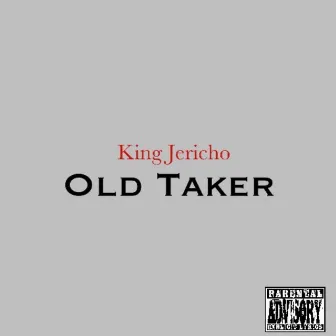 Old Taker by King Jericho