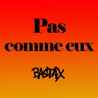 Pas comme eux by Bastax