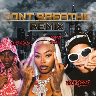 DONT BREATHE REMIX by EBK Dada