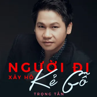 Người đi xây hồ Kẻ Gỗ by Thùy Dung