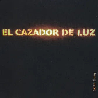 El cazador de luz by Gorka Garay