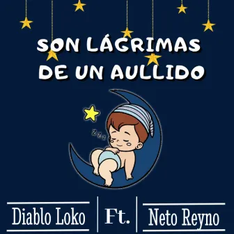 Son Lágrimas De Un Aullido by Diablo Loko