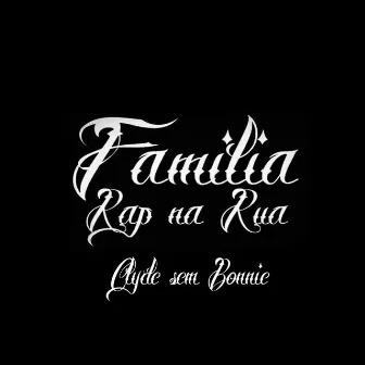 Clyde Sem Bonnie by Família Rap na Rua