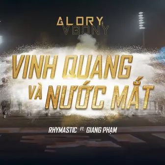 Vinh Quang và Nước Mắt - Glory Agony (Đấu Trường Danh Vọng Mùa Xuân 2020) by 