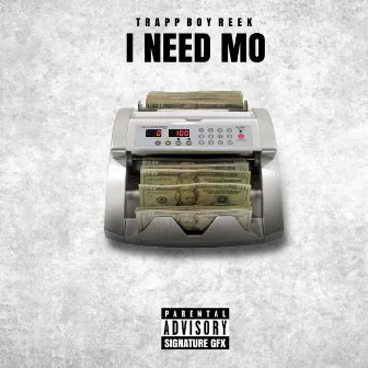 I Need Mo by TrappBoy Reek