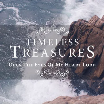 Timeless Treasures: Open the Eyes of My Heart Lord by Elevation