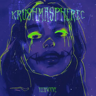 KRUSHMASPHERIC by TEENWXVE