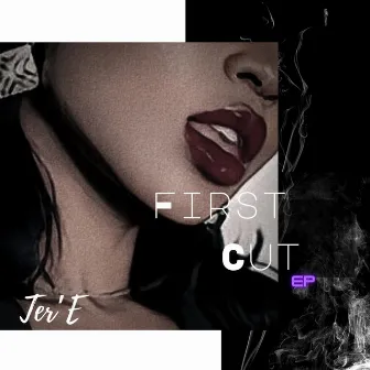 FIRST CUT (ep) by Ter'E