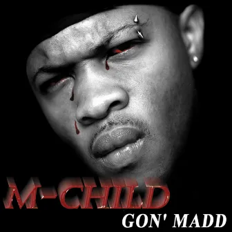 Gon' Madd by M-Child