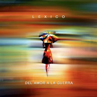 Del Amor a la Guerra by Lexico