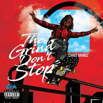 The Grind Don't Stop by Chris Grindz