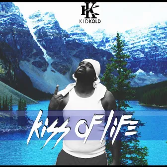 Kiss of Life by Kid Kold