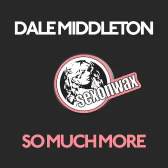 So Much More by Dale Middleton