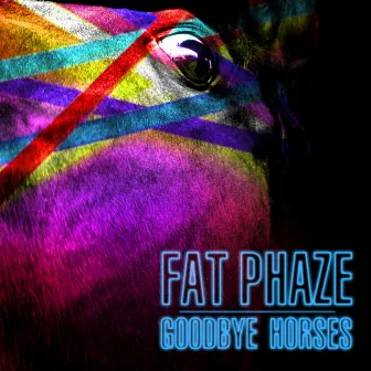 Goodbye Horses - EP by Fat Phaze