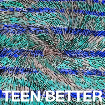 Better by TEEN