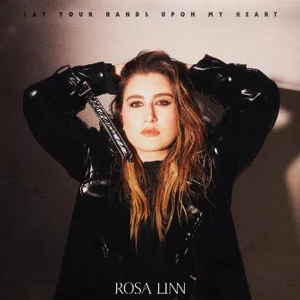 Lay Your Hands Upon My Heart by Rosa Linn