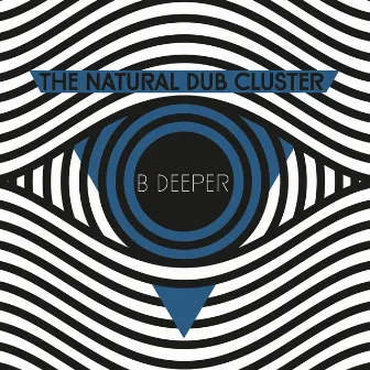 B Deeper by The Natural Dub Cluster