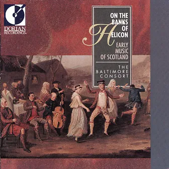 Chamber and Vocal Music (16Th-18Th Centuries, Scottish) - Cadeac, P. / Blackhall, A. / Lauder, J. (On the Banks of Helicon) by Baltimore Consort