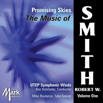 Music of Robert W. Smith, Vol. 1: Promising Skies by University of Texas at El Paso Symphonic Winds