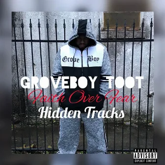 Faith Over Fear (Hidden Tracks) by GroveBoy Toot