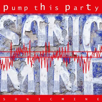 Pump This Party by Sonic Mine