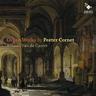 Peeter Cornet: Organ Works by Peeter Cornet