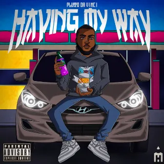 Having My Way by Pluto Da Vinci