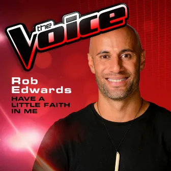 Have A Little Faith In Me (The Voice 2013 Performance) by Rob Edwards