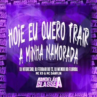 Hoje Eu Quero Trair a Minha Namorada by DJ FERRARI DO TS