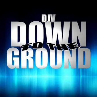 Down to the Ground by DJV