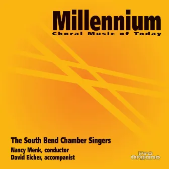 Millennium: Choral Music of Today (Live) by South Bend Chamber Singers