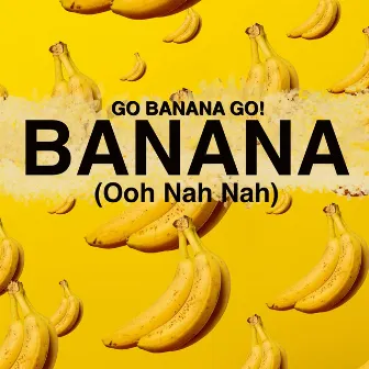 Banana (Ooh Nah Nah) by Go Banana Go!