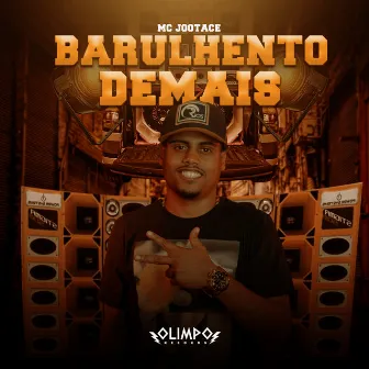 Barulhento Demais by MC Jootace