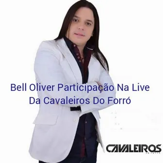 Participação Live Cavaleiros Do Forró by Bell Oliver