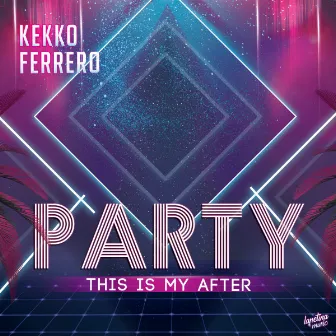 This Is My After Party by Kekko Ferrero