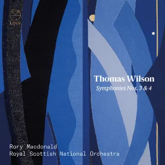 Thomas Wilson: Symphonies Nos. 3 & 4 by Rory Macdonald