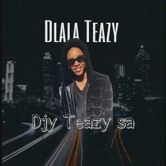 Dlala Teazy by Djy Teazy sa