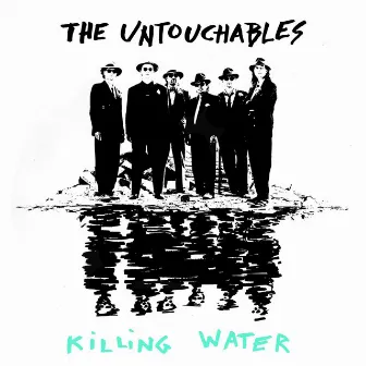 Killing Water by The Untouchables