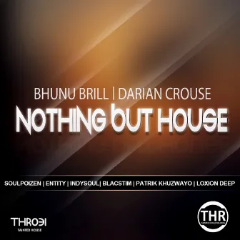 Nothing but House by Bhunu Brill