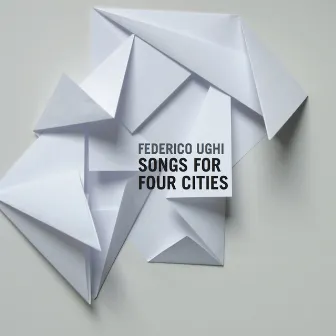 Songs For Four Cities by Federico Ughi