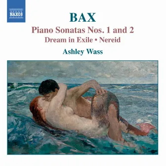 Bax: Piano Works, Vol. 1 by Ashley Wass